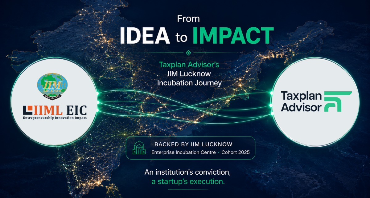 From Idea to Impact: TaxPlan Advisor's IIM Lucknow Incubation Journey