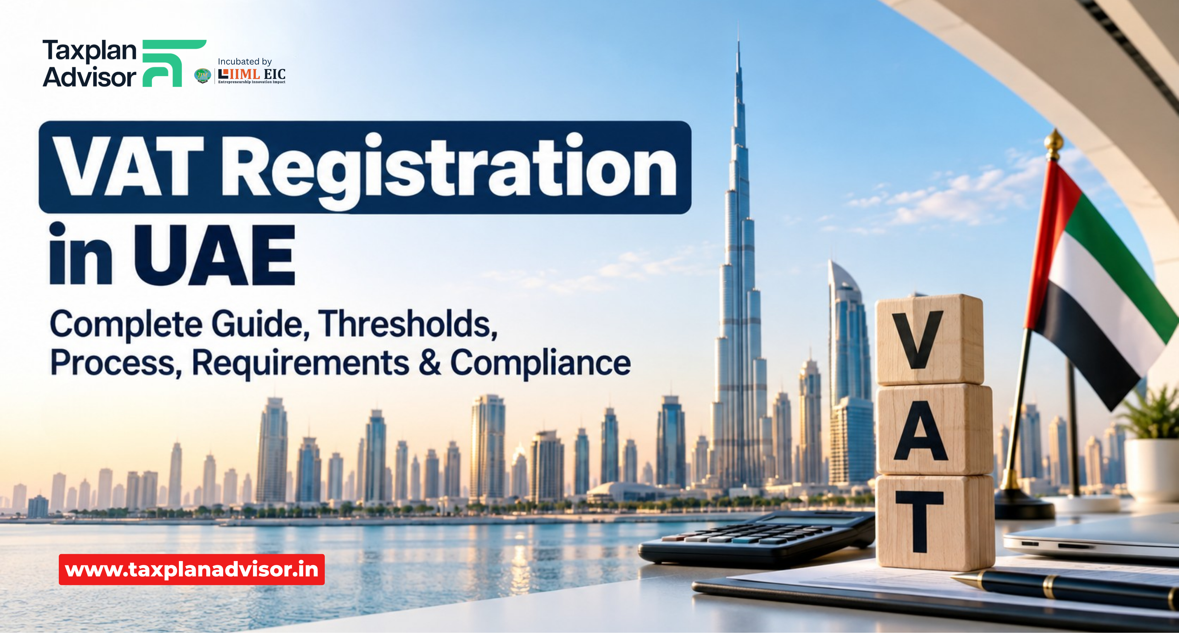 VAT Registration in the UAE: Complete Guide, Thresholds, Process, Requirements & Compliance